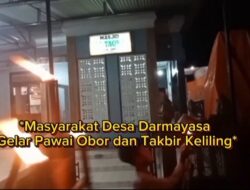 Masyarakat Desa Darmayasa Gelar Pawai Obor dan Takbir Keliling