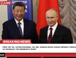 PROF. DR. KH. SUTAN NASOMAL, SH, MH: APAKAH RUSIA SUDAH SEPAKAT DENGAN AS SEHINGGA TAK MEMBANTU IRAN?