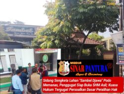 Sidang Sengketa Lahan “Sambel Djawa” Podo Memanas, Penggugat Siap Buka SHM Asli; Kuasa Hukum Tergugat Persoalkan Dasar Peralihan Hak