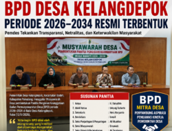 Panitia Pengisian Keanggotaan BPD Desa Kelangdepok Periode 2026–2034 Resmi Terbentuk, Pemdes Tekankan Transparansi dan Netralitas