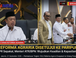RUU PENGATURAN REFORMA AGRARIA DISEPAKATI LANJUT KE SIDANG PARIPURNA DPR RI
