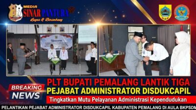 Tingkatkan Mutu Adminduk, Plt Bupati Pemalang Lantik Tiga Pejabat Administrator Disdukcapil
